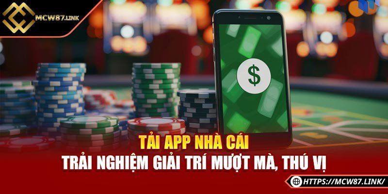Hướng dẫn tải app nhà cái an toàn, nhanh chóng và tiện lợi 3 Trải nghiệm ứng dụng mượt mà khi tải về máy
